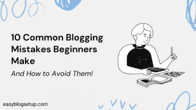 10 Common Blogging Mistakes Beginners Make (And How to Avoid Them)
